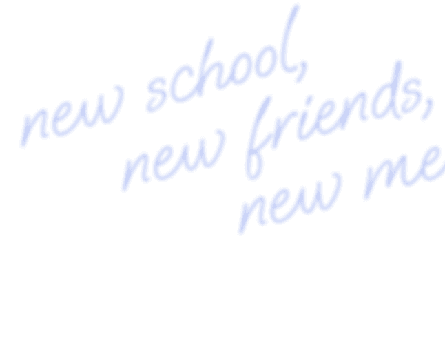 New school, new friends, new me