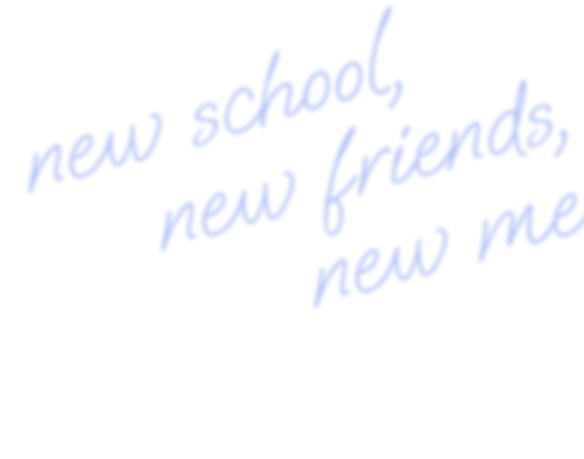 New school, new friends, new me